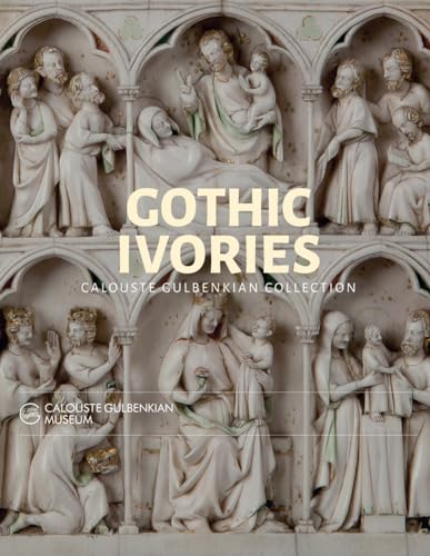 Gothic Ivories : Calouste Gulbenkian Museum