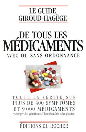 Le guide Giroud-Hagège de tous les médicaments avec ou sans ordonnance