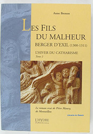 L'hiver du catharisme, tome 2 : Les fils du malheur