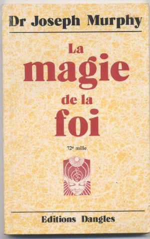 Magie de la foi - Réaliser vos désirs