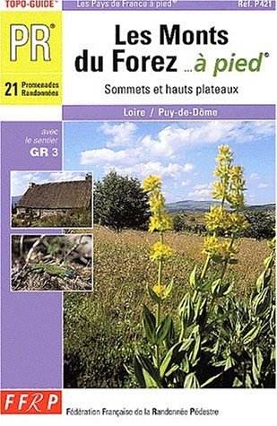 Les monts du Forez à pied , sommets et hauts plateaux, Loire et Puy-de-Dôme topo-guide PR