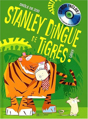 Stanley dingue de tigres. Avec CD-ROM