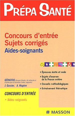 Concours d'entrée Aides-soignants. Sujets corrigés, 3ème édition