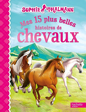 Mes 15 plus belles histoires de chevaux