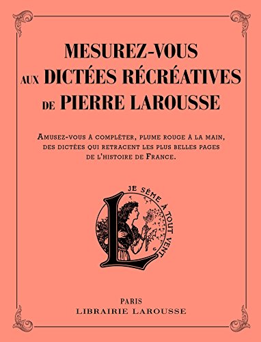 Mesurez-vous aux dictées récréatives de Pierre Larousse