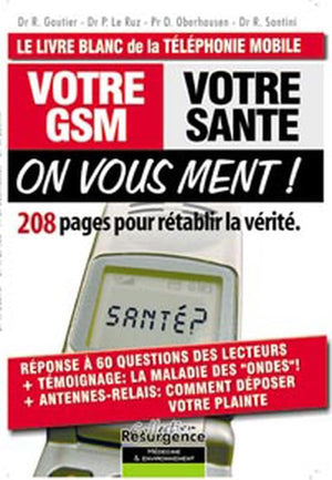 Votre GSM, votre santé : on vous ment !