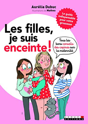 Les filles, je suis enceinte !