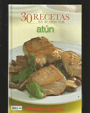 Atún: [30 recetas en 30 minutos]