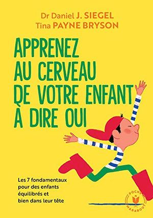 Apprenez au cerveau de votre enfant à dire oui