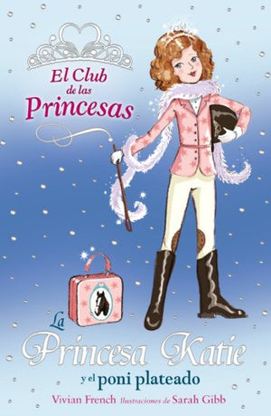 La Princesa Katie y el poni plateado (Literatura Infantil (6-11 Años) - El Club De Las Princesas)