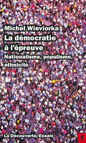 La Démocratie à l'épreuve. Nationalisme, populisme, ethnicité