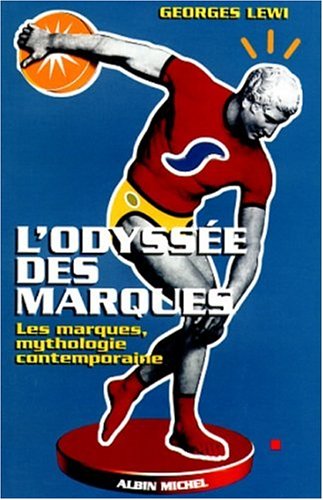 L'Odyssee Des Marques. Les Marques, Mythologie Contemporaine