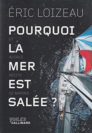 Pourquoi la mer est salée ? et autres récits de marin