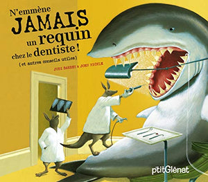 N'emmène jamais un requin chez le dentiste !