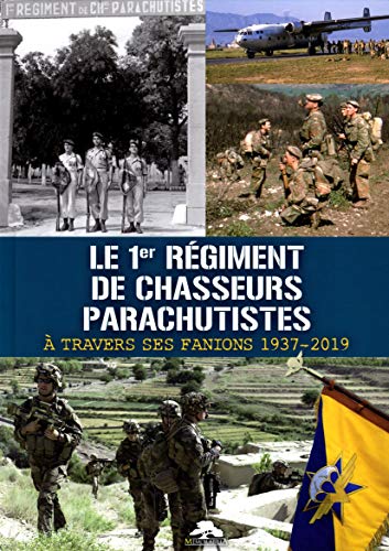 Le 1er régiment de chasseurs parachutistes à travers ses fanions 1937-2019