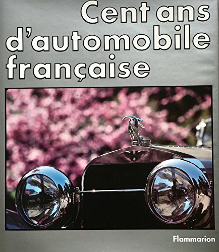 Cent ans d'automobile francaise 1884 - 1984