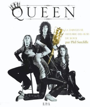 Queen: La fabuleuse histoire des rois du rock