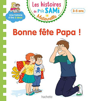 Les histoires de P'tit Sami Maternelle (3-5 ans) : Bonne fête papa !