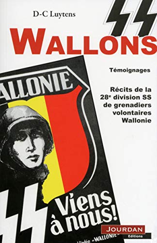 SS Wallons : Récits de la 28ème division SS de grenadiers volontaires Wallonie