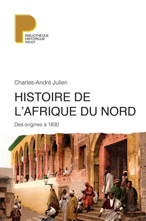 Histoire de l'Afrique du Nord: Des origines à 1830