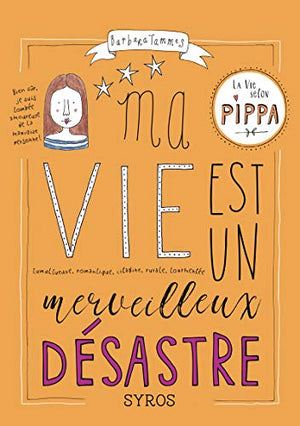 Ma vie est un merveilleux désastre - La vie selon Pippa