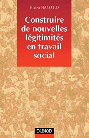 Construire de nouvelles légitimités en travail social