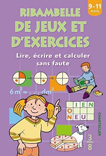 Ribambelle de jeux et d'exercices : Lire, écrire et calculer sans faute, 9-11 ans