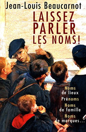 Laissez parler les noms !