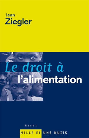 Le droit à l'alimentation précédé de Le droit du faible contre la raison du fort