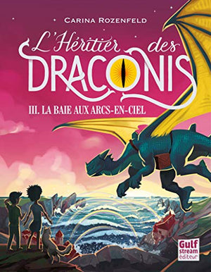 L'héritier des Draconis - La Baie aux arcs-en-ciel