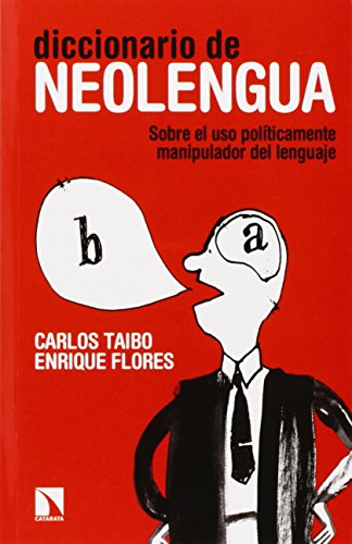 Diccionario De Neolengua: Sobre el uso políticamente manipulador del lenguaje (COLECCION MAYOR)