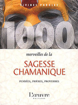 1000 merveilles de la sagesse chamanique