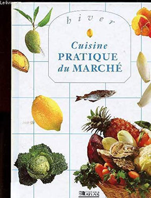 Cuisine pratique du marché : Printemps