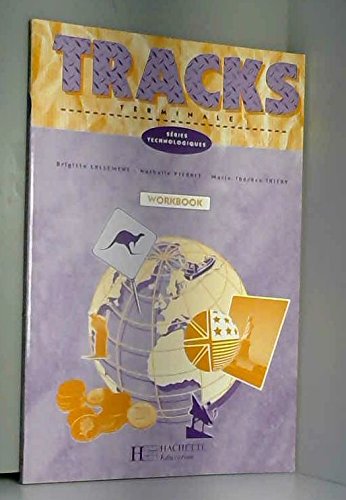 ANGLAIS TERMINALE SERIES TECHNOLOGIQUES TRACKS. Workbook