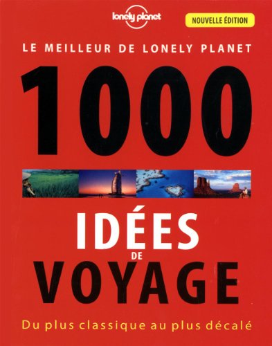 Le meilleur de Lonely Planet 1000 idées de voyages