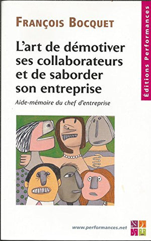 L'art de démotiver ses collaborateurs et de saborder son entreprise