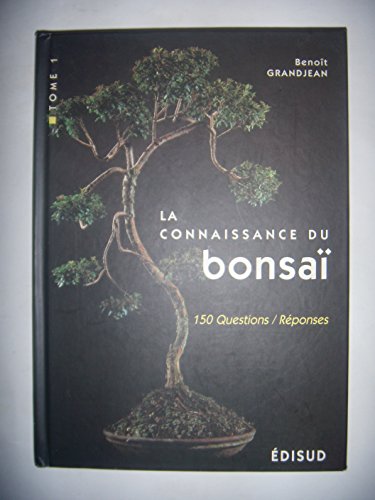 La connaissance du bonsaï - 150 questions-réponses