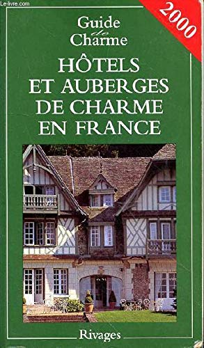 Hôtels et auberges de charme en France. Edition 2000