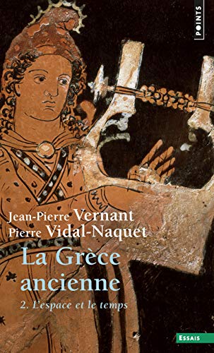 La Grèce ancienne, tome 2 (T2): L'espace et le temps