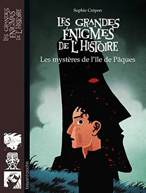 Les grandes énigmes de l'histoire: Les mystères de l'île de Pâques