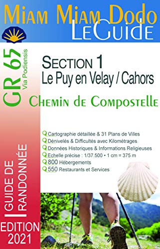 Miam Miam Dodo GR 65 edition 2021 : du Puy-en-Velay à Cahors (Via Podiensis - Compostelle) carte détaillée, calcul des étapes, kilomètres, restaurants, ravitaillements, service du chemin