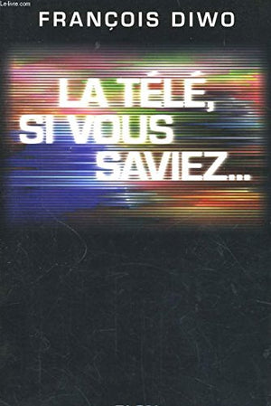 La télé, si vous saviez