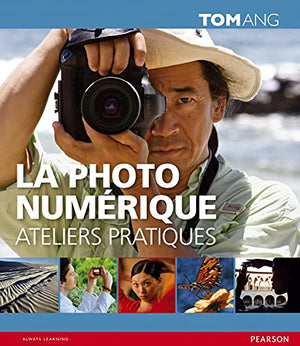 La photo numérique - Ateliers Pratiques