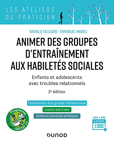 Animer des groupes d'entraînement aux habiletés sociales - 2e ed.: Enfants et adolescents avec troubles relationnels