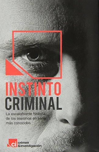 Instinto criminal: La escalofriante historia de los asesinos en serie más conocidos (Obras diversas)