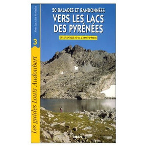 50 balades et randonnées vers les lacs des Pyrénées, tome 3