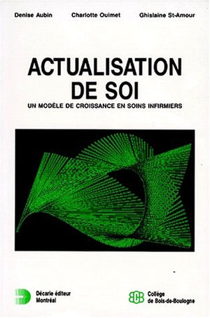 Actualisation de soi. Un modèle de croissance en soins infirmiers