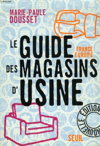 Le guide France-Europe des magasins d'usine. Edition 2000