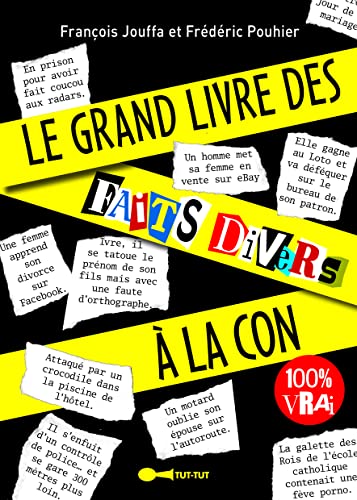 Le grand livre des faits divers à la con !