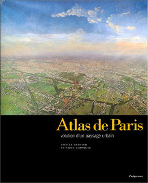 Atlas de Paris. L'évolution d'un paysage urbain